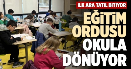 EĞİTİM ORDUSU OKULA DÖNÜYOR