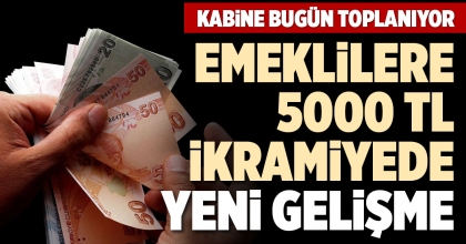 EMEKLİLERE 5000 TL İKRAMİYEDE YENİ GELİŞME
