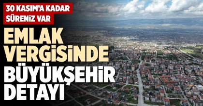 EMLAK VERGİSİNDE BÜYÜKŞEHİR DETAYI