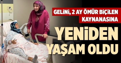 GELİNİ, 2 AY ÖMÜR BİÇİLEN KAYNANASINA YENİDEN YAŞAM OLDU
