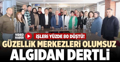 GÜZELLİK MERKEZLERİ OLUMSUZ ALGIDAN DERTLİ