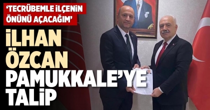 İLHAN ÖZCAN PAMUKKALE’YE TALİP