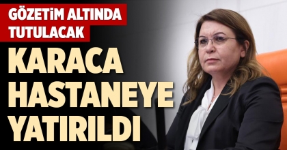 KARACA HASTANEYE YATIRILDI
