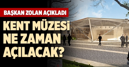 KENT MÜZESİ NE ZAMAN AÇILACAK?