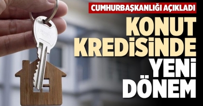 KONUT KREDİSİNDE YENİ DÖNEM