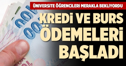 KREDİ VE BURS ÖDEMELERİ BAŞLADI