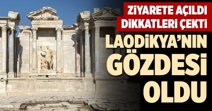 LAODİKYA’NIN GÖZDESİ OLDU