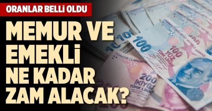 MEMUR VE EMEKLİ NE KADAR ZAM ALACAK?
