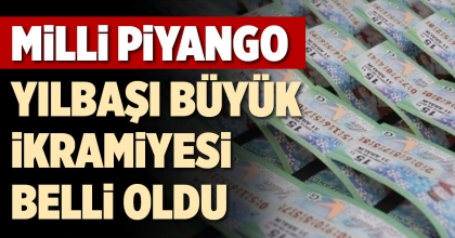 MİLLİ PİYANGO YILBAŞI BÜYÜK İKRAMİYESİ BELLİ OLDU