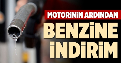 MOTORİNİN ARDINDAN BENZİNE İNDİRİM