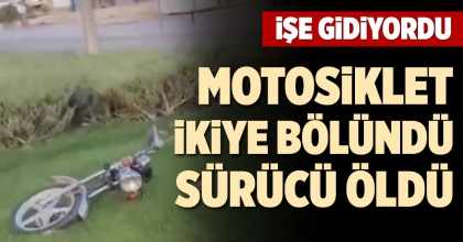 MOTOSİKLET İKİYE BÖLÜNDÜ SÜRÜCÜ ÖLDÜ