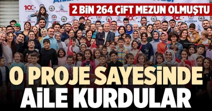 O PROJE SAYESİNDE AİLE KURDULAR