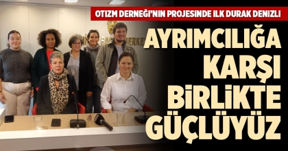 OTİZM DERNEĞİ’NİN PROJESİNDE İLK DURAK DENİZLİ
