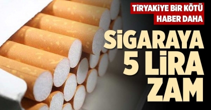 SİGARAYA 5 LİRA ZAM
