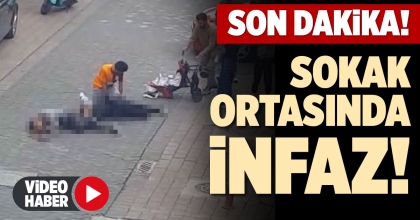 SOKAK ORTASINDA İNFAZ