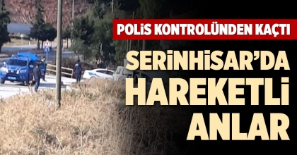 SERİNHİSAR’DA HAREKETLİ ANLAR