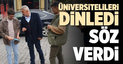 ÜNİVERSİTELİLERİ DİNLEDİ, SÖZ VERDİ