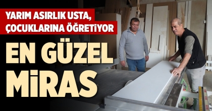 YARIM ASIRLIK USTA, ÇOCUKLARINA ÖĞRETİYOR