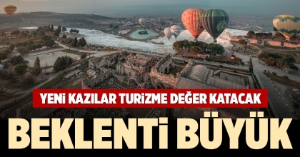 YENİ KAZILAR TURİZME DEĞER KATACAK