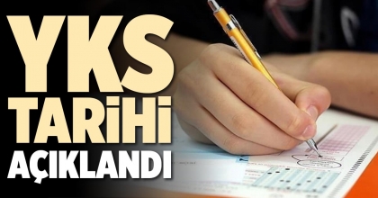 YKS TARİHİ AÇIKLANDI