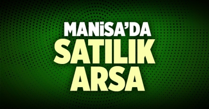 Satılık Arsa Manisa İlanı