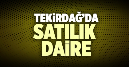 Satılık Daire Tekirdağ İlanı