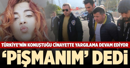 ‘PİŞMANIM’ DEDİ