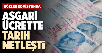 ASGARİ ÜCRETTE TARİH NETLEŞTİ