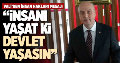 “İNSANI YAŞAT Kİ DEVLET YAŞASIN”