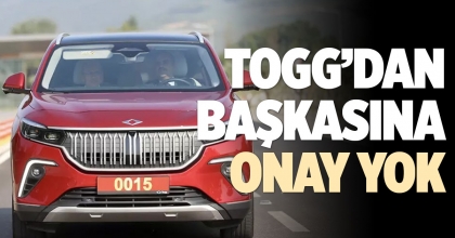 TOGG’DAN BAŞKASINA ONAY YOK