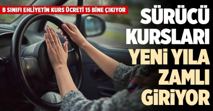 SÜRÜCÜ KURSLARI YENİ YILA ZAMLI GİRİYOR