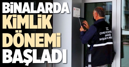 BİNALARDA KİMLİK DÖNEMİ BAŞLADI