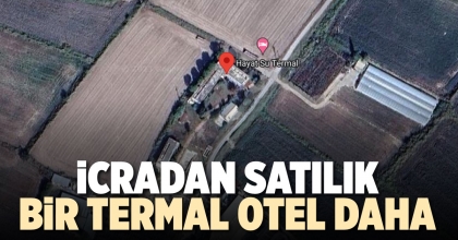 İCRADAN SATILIK BİR TERMAL OTEL DAHA