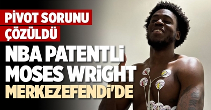 NBA PATENTLİ MOSES WRİGHT MERKEZEFENDİ'DE