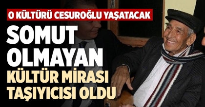 SOMUT OLMAYAN KÜLTÜR MİRASI TAŞIYICISI OLDU