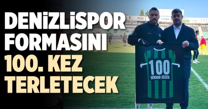 DENİZLİSPOR FORMASINI 100. KEZ TERLETECEK