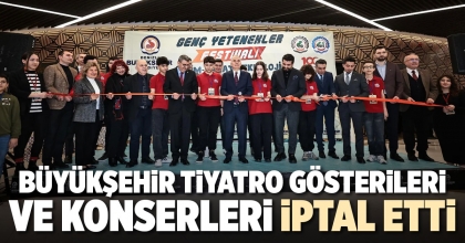 BÜYÜKŞEHİR TİYATRO GÖSTERİLERİ VE KONSERLERİ İPTAL ETTİ