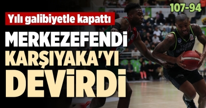 MERKEZEFENDİ KARŞIYAKA'YI DEVİRDİ (107-94)