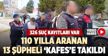 110 YILLA ARANAN 13 ŞÜPHELİ ‘KAFES’E TAKILDI