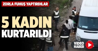 5 KADIN KURTARILDI