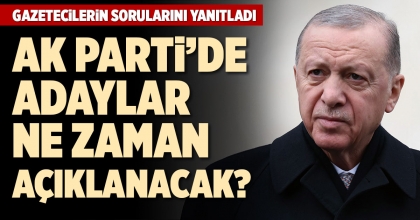 AK PARTİ’DE ADAYLAR NE ZAMAN AÇIKLANACAK?