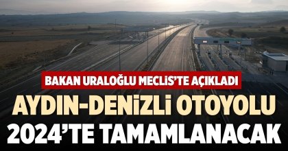 AYDIN-DENİZLİ OTOYOLU 2024’TE TAMAMLANACAK