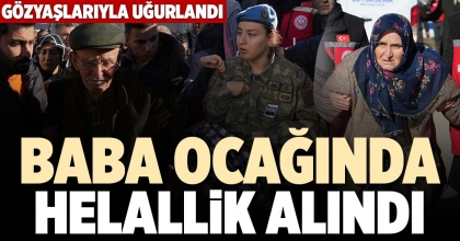 BABA OCAĞINDA HELALLİK ALINDI