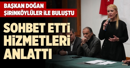 BAŞKAN DOĞAN ŞİRİNKÖYLÜLER İLE BULUŞTU