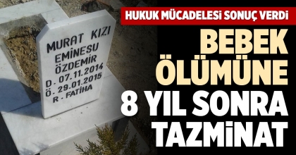 BEBEK ÖLÜMÜNE 8 YIL SONRA TAZMİNAT