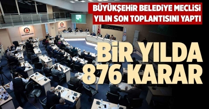 BÜYÜKŞEHİR BELEDİYE MECLİSİ YILIN SON TOPLANTISINI YAPTI