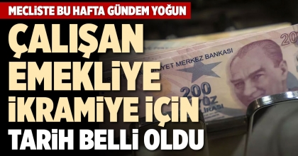 ÇALIŞAN EMEKLİYE İKRAMİYE İÇİN TARİH BELLİ OLDU