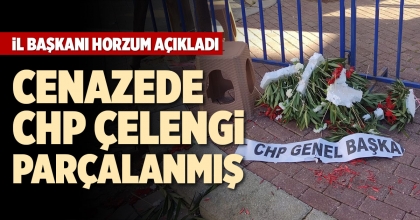CENAZEDE CHP ÇELENGİ PARÇALANMIŞ