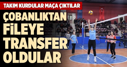ÇOBANLIKTAN FİLEYE TRANSFER OLDULAR