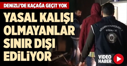 DENİZLİ’DE KAÇAĞA GEÇİT YOK